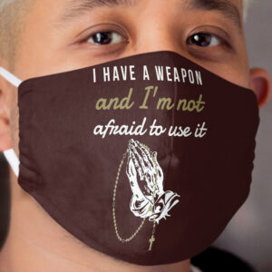 I have a weapon Catholic rosary design Cloth Face Mask