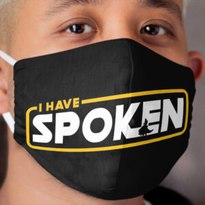 I Have Spoken Cloth Face Mask