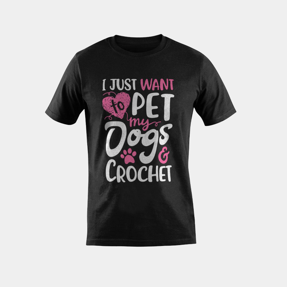 I Just Want To Pet My Dogs And Crochet Gift Women Crocheting T-Shirt