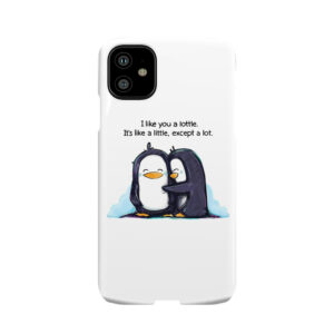 I Like You A Lottle Penguins Phone Case