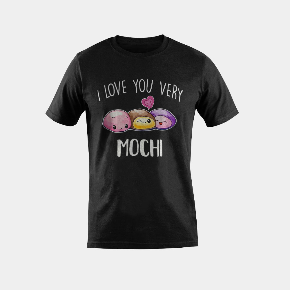 I Love You Very Mochi Dessert Lover Food Pun Quote Day Gift T-Shirt