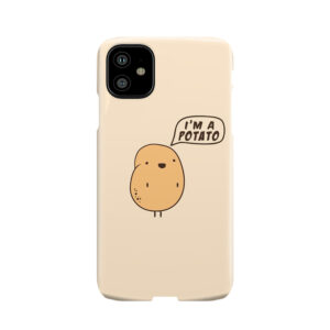 I'M A Potato Phone Case