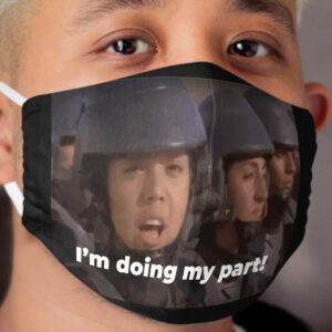 I'm Doing my Part! Cloth Face Mask