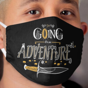 I'm going on an Adventure Cloth Face Mask