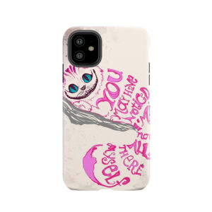 I'M Not All There Myself - Cheshire Cat Tough Phone Case