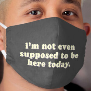 I'm not even supposed to be here today - funny quote | Clerks Cloth Face Mask