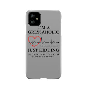 I'M On My Way To Watch Another Episode Quote Of Grey'S Phone Case