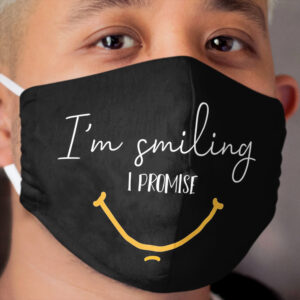 I'm Smiling I Promise Funny Quote with Smiling Cloth Face Mask