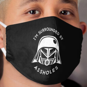 I'm Surrounded By Assholes Cloth Face Mask