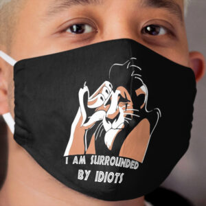 I'm surrounded by idiots Cloth Face Mask