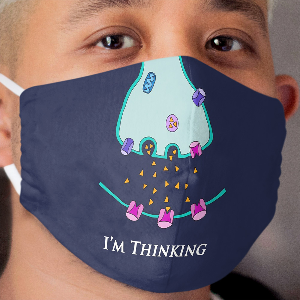 I'm Thinking Synapse - Neuroscience Cloth Face Mask