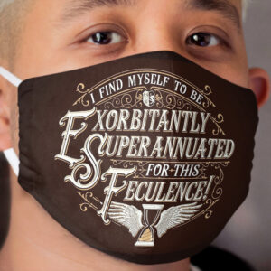 I'm Too Old For This Crap Cloth Face Mask