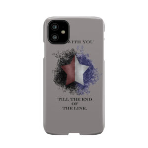 I'M With You Till The End Of The Line Phone Case