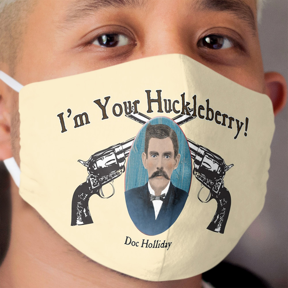 I'm Your Huckleberry - Doc Holliday Cloth Face Mask