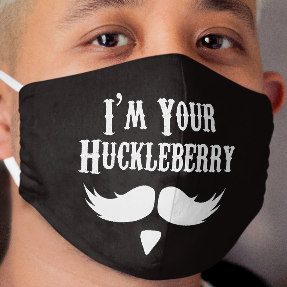 I'm Your Huckleberry - Just Say When Holliday Funny Tombstone Gag Gift Ideas Cloth Face Mask