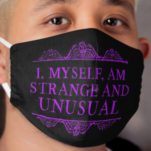 I, myself, am strange and unusual. Cloth Face Mask 2