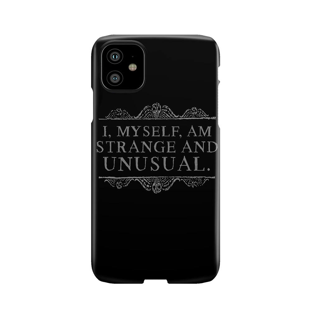 I, Myself, Am Strange And Unusual. Phone Case