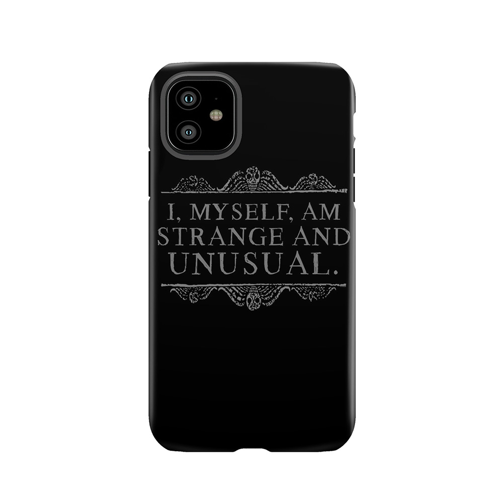 I, Myself, Am Strange And Unusual. Tough Phone Case