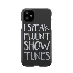 I Speak Fluent Showtunes Phone Case