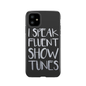 I Speak Fluent Showtunes Tough Phone Case