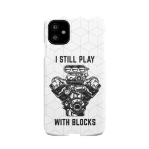 I Still Play With Blocks, Muscle Car, Big Block, Mechanic, Car Guy, Car Fan, Car Lover, Car Enthusiast, Petrolhead Phone Case