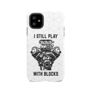 I Still Play With Blocks, Muscle Car, Big Block, Mechanic, Car Guy, Car Fan, Car Lover, Car Enthusiast, Petrolhead Tough Phone Case