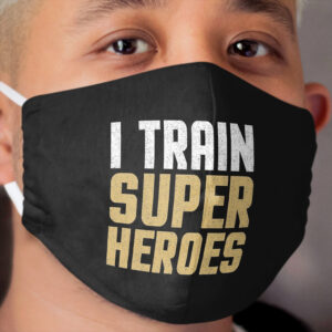 I train Super Heroes Funny Teach Coach Gift Humor Saying Cloth Face Mask