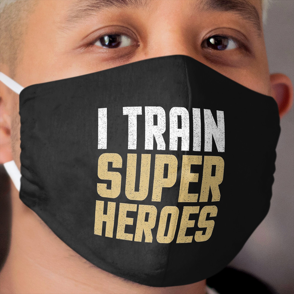 I train Super Heroes Funny Teach Coach Gift Humor Saying Cloth Face Mask