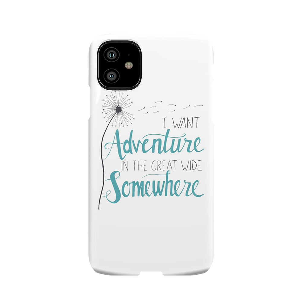 I Want Adventure 2 Phone Case