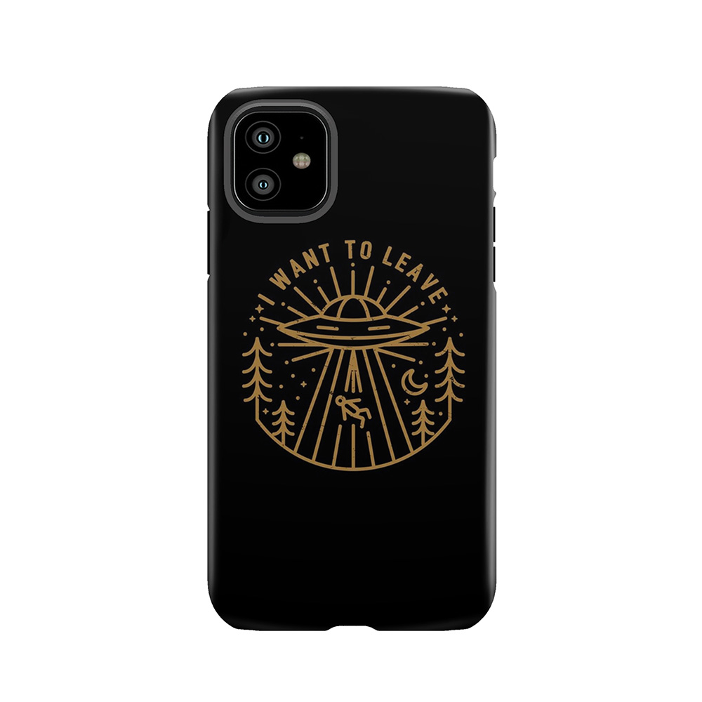 I Want To Leave Tough Phone Case