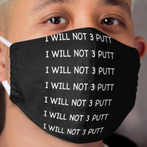 I Will Not 3 Putt - Funny Bad Golfer Gift - White Cloth Face Mask