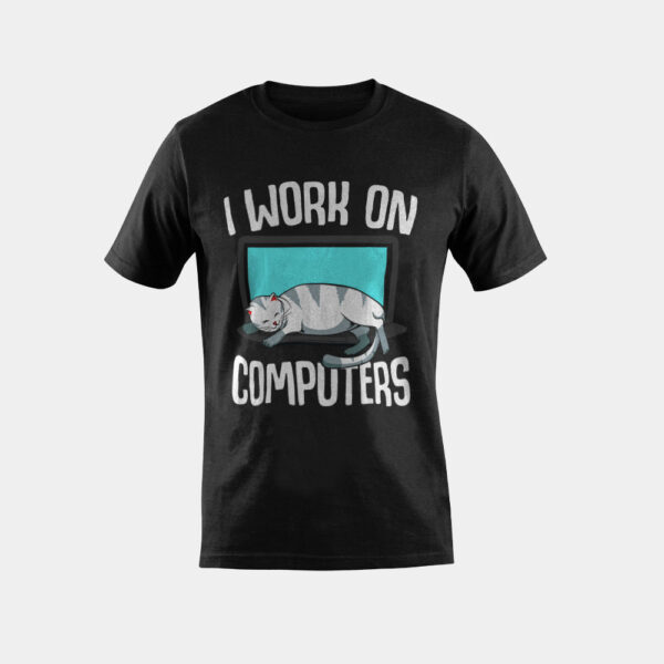I Work On Computers - Funny Cat On Keyboard Laptop Kitten T-Shirt