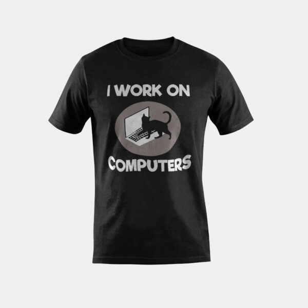 I Work On Computers Funny Cat Programmer Joke Gift T-Shirt