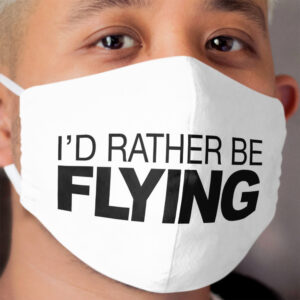 Id rather be Flying Cloth Face Mask
