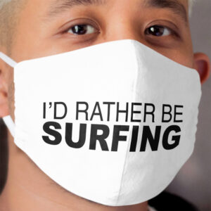 Id rather be Surfing Cloth Face Mask