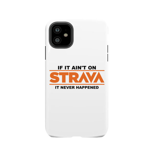 if it ain't on strava it never happened Tough Phone Case
