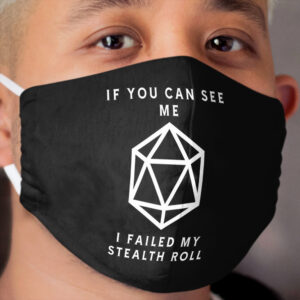 If You Can See Me I failed My Stealth Roll Cloth Face Mask