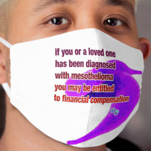if you or a loved one has been diagnosed with mesothelioma Cloth Face Mask