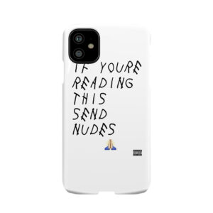 If You'Re Reading This Send Nudes Phone Case