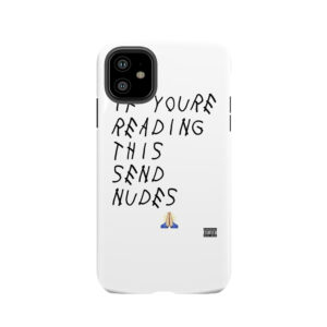 If You'Re Reading This Send Nudes Tough Phone Case