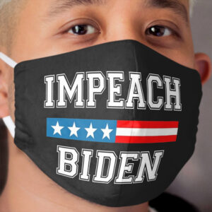 Impeach Biden - Impeach Joe Biden, Remove Joe Biden From Office Cloth Face Mask