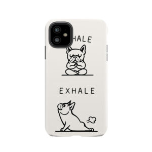 Inhale Exhale Frenchie Tough Phone Case