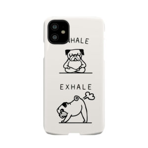 Inhale Exhale Pug Phone Case