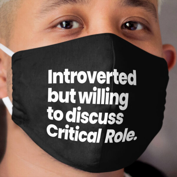 Introverted but willing to discuss Critical Role Cloth Face Mask