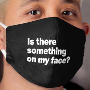Is there something on my face - Rupauls Drag Race - Pearl - White Text Graphic Cloth Face Mask