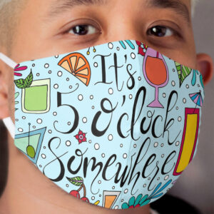 It's 5 O'Clock Somewhere || Happy Hour || Party Cloth Face Mask