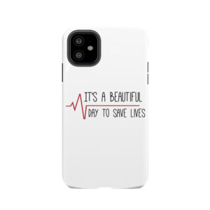 It's A Beautiful Day To Save Lives Grey's Quote Tough Phone Case