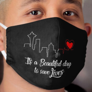 It's a Beautiful Day to Save Lives Cloth Face Mask