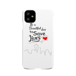 It'S A Beautiful Day To Save Lives Quote Of Grey'S 2 Phone Case