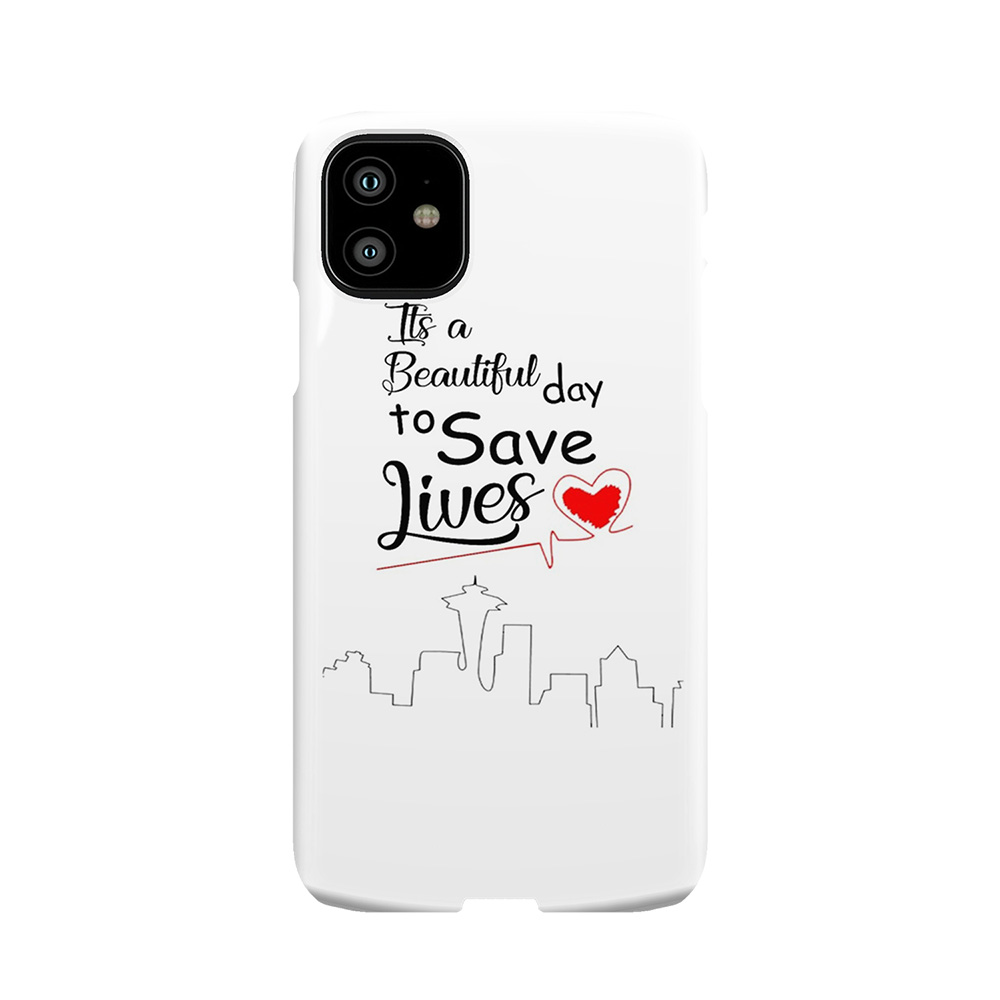 It'S A Beautiful Day To Save Lives Quote Of Grey'S 2 Phone Case